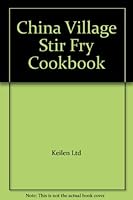 China Village Stir-Fry Cookbook B000I6NMOM Book Cover