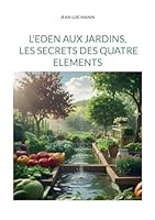 L'eden aux jardins, les secrets des quatre elements 2322580589 Book Cover
