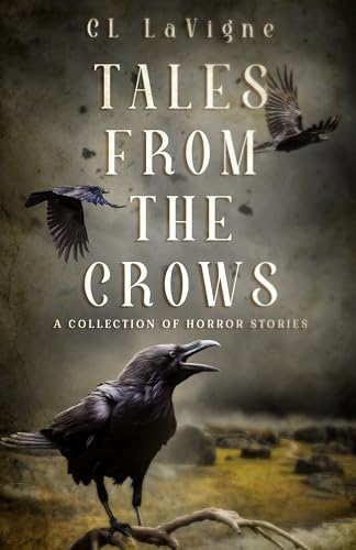 Tales From the Crows: A Collection of Horror Stories
