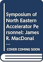Symposium of North Eastern Accelerator Personnel - Proceedings of the XXIV Symposium 9810206364 Book Cover