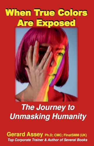 When True Colors Are Exposed The Journey to Unmasking Humanity