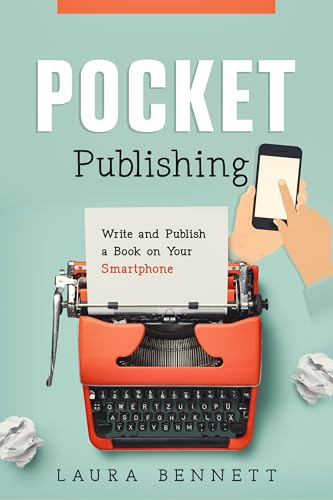 Pocket Publishing: Write and Publish a Book on Your Smartphone