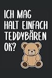  Ich Mag Halt Einfach Teddybären Ok? Teddy Geschenk Notizbuch (Taschenbuch DIN A 5 Format Liniert): Plüschtiere Motiv Geschenk Notizheft, Schreibheft, ... Stofftier Bär Motiv Geschenkidee für Sammler.