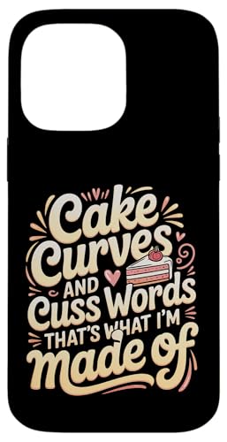 Cake Curves And Cuss Words That's What I'm Made Of - �X�}�z�P�[�X iPhone 14 Pro Max �p