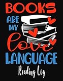  Books Are My Love Language: Reading Log For Book Lovers. Softcover, Large 8.5x11 Book With 116 Spacious Record Pages (Reading Logs & Journals)