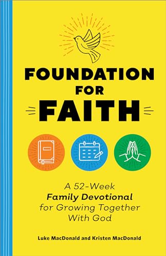 Foundation for Faith: A 52-Week Family Devotional for Growing Together with God