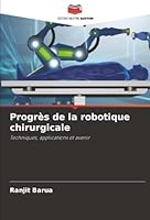Progrès de la robotique chirurgicale: Techniques, applications et avenir (French Edition) 6208798671 Book Cover