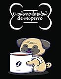  Cuaderno de salud de mi perro (a llenar): Diario de dueños de perros/Registro de salud de perros/Libro de salud Rastreador médico veterinario de ... de mascotas/Libro de vacunación de perrito