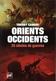  Orients-Occidents : 25 siècles de guerres