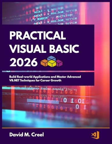 Practical Visual Basic 2026: Build Real-world Applications and Master Advanced VB.NET Techniques for Career Growth