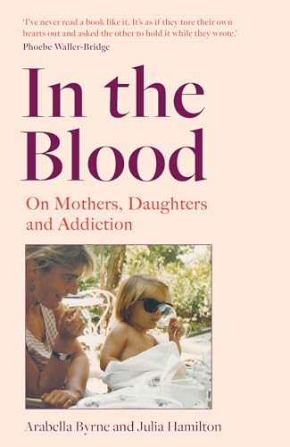 In The Blood: A Stirring New 2024 Intergenerational Mother-Daughter Memoir On Alcoholism, Betrayal And Recovery