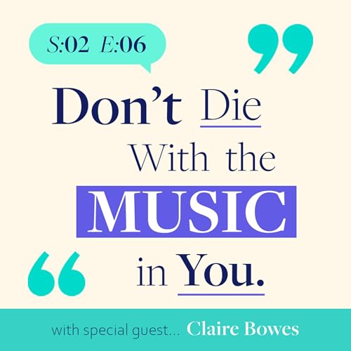 2.6 Don't Die With the Music in You | Claire Bowes, Founding Director of Omagh Music Academy