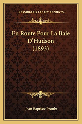 En Route Pour La Baie D'Hudson (1893) (French Edition)