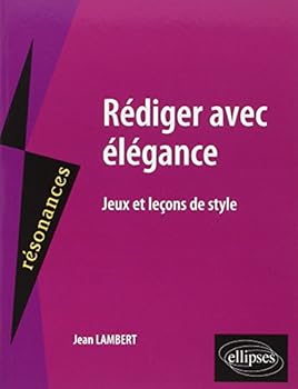 Paperback Rédiger avec élégance, Jeux et leçons de style [French] Book