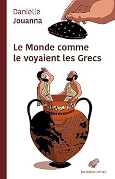 Le Monde Comme Le Voyaient Les Grecs