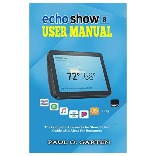 Echo Show 8 Manual: The Complete Amazon Echo Show 8 User Guide with Alexa for Beginners | Learn Advanced Tips, Tricks, Skills, and Commands | Download ... (Amazon Alexa Books 4) (English Edition)