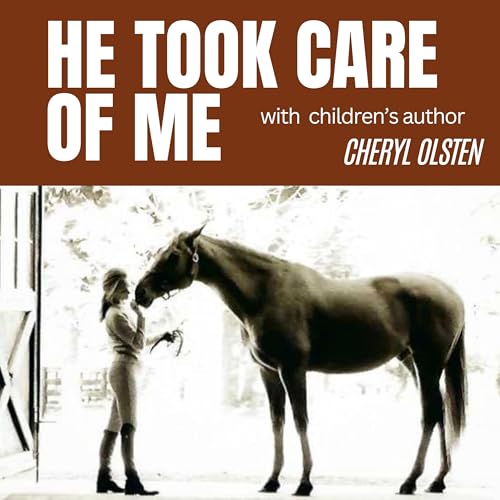 How Horses Transform Lives and Inspire Stories with Children's Author Cheryl Olsten | Episode 79