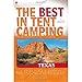 The Best in Tent Camping: Texas: A Guide for Car Campers Who Hate RVs, Concrete Slabs, and Loud Portable Stereos (Best Tent Camping)