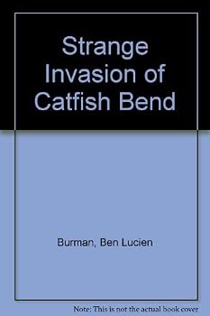 The Strange Invasion of Catfish Bend - Book #6 of the Catfish Bend
