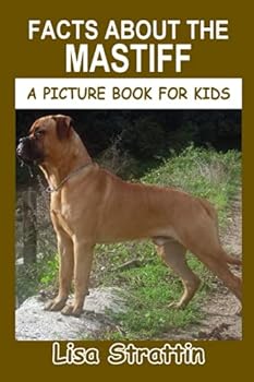 Paperback Facts About the Mastiff (A Picture Book For Kids) Book