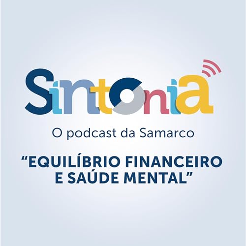 EP 04 | Equil&iacute;brio financeiro e saude mental