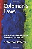  Coleman\'s Laws: Twelve essential medical secrets which could save your life