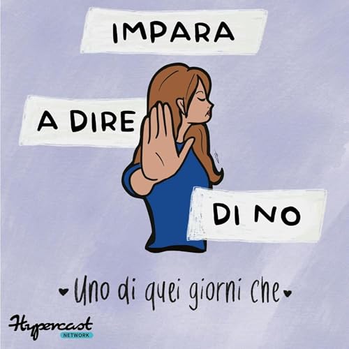 IMPARA A DIRE DI NO | Uno Di Quei Giorni Che S.2 Ep.9