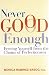 Never Good Enough: Freeing Yourself from the Chains of Perfectionism
