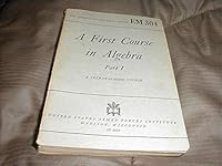A First Course in Algebra Part I: A Self-Teaching Course (War Department Education Manual, EM 304) B00290G8SW Book Cover