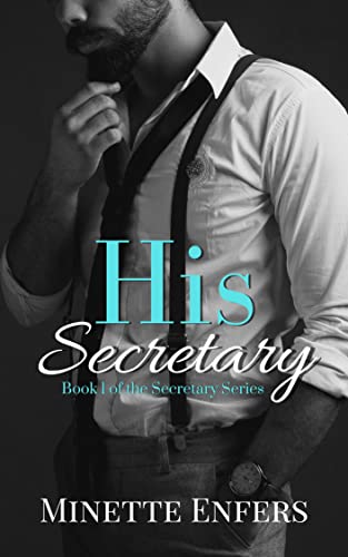 His Secretary: Book 1: A CEO and Secretary Steamy Romance (The Secretary Series)