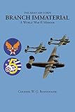 The Army Air Corps: Branch Immaterial: A World War II Memoir