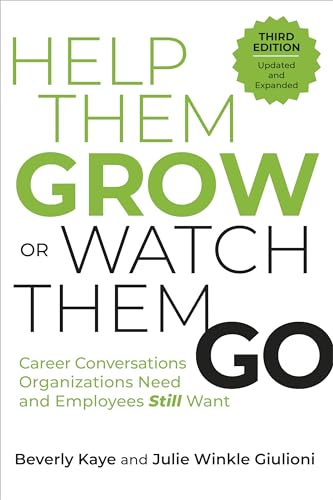 Help Them Grow or Watch Them Go, Third Edition: Career Conversations Organizations Need and Employees Still Want - image 1