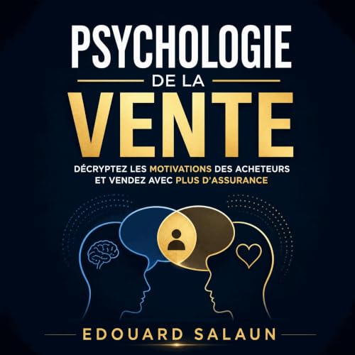 『Psychologie de la vente : D&eacute;cryptez les motivations des acheteurs et vendez avec plus d&rsquo;assurance』のカバーアート
