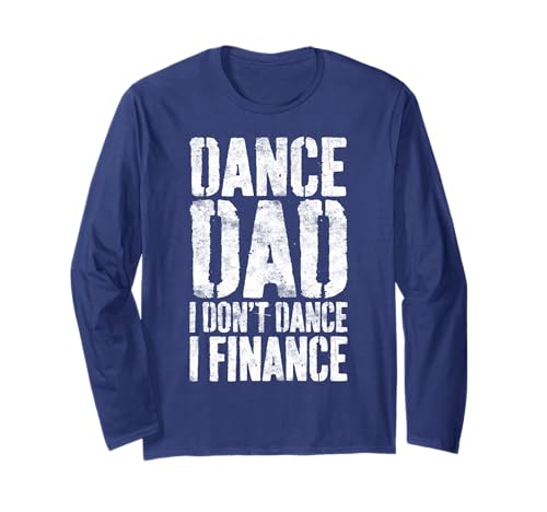 Dance Dad I Don't Dance I Finance Camisa Hombre Dancing Daddy Manga Larga