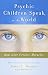 Psychic Children Speak to the World: How Love Creates Miracles