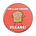 Grilled Cheese Please Sandwich Funny Humor Pinback Button Pin