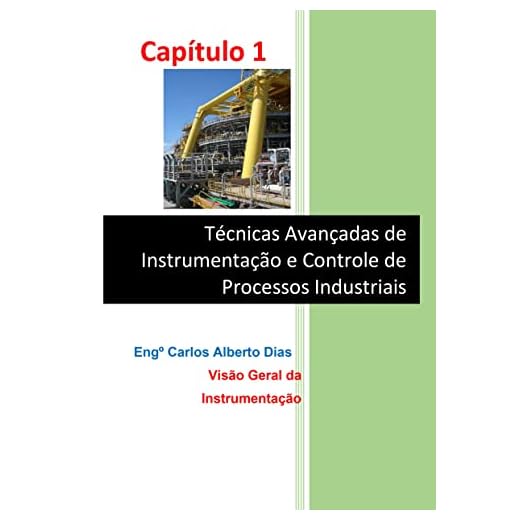 TÉCNICAS AVANÇADAS DE INSTRUMENTAÇÃO E CONTROLE DE PROCESSOS INDUSTRIAIS: VISÃO GERAL DA INSTRUMENTAÇÃO