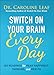 Switch On Your Brain Every Day: 365 Readings for Peak Happiness, Thinking, and Health