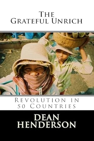 The Grateful Unrich: Revolution in 50 Countries