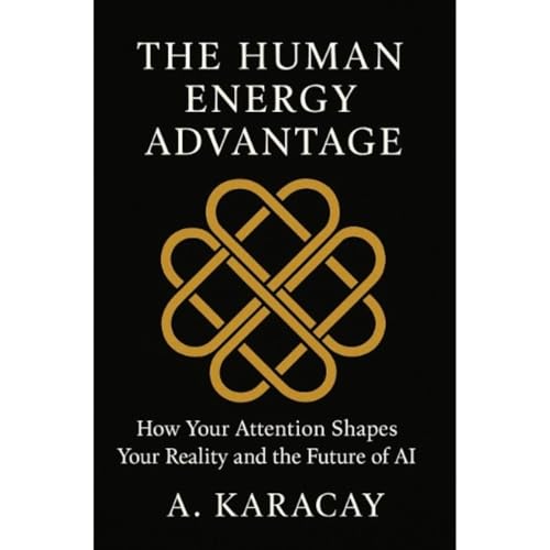 The Human Energy Advantage Audiobook By A. Karacay cover art
