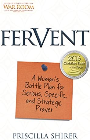 Fervent: A Woman's Battle Plan to Serious, Specific and Strategic Prayer