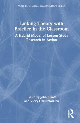 Linking Theory with Practice in the Classroom (WALS-Routledge Lesson Study Series)