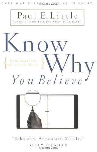 Know Why You Believe: Little, Paul E.: 9780830822508: Amazon.com: Books