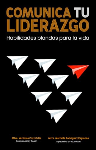 COMUNICA TU LIDERAZGO: Habilidades blandas para la vida (Spanish Edition)