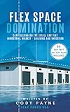 Flex Space Domination: Capitalizing on the Small Bay Flex Industrial Market - Building and Investing