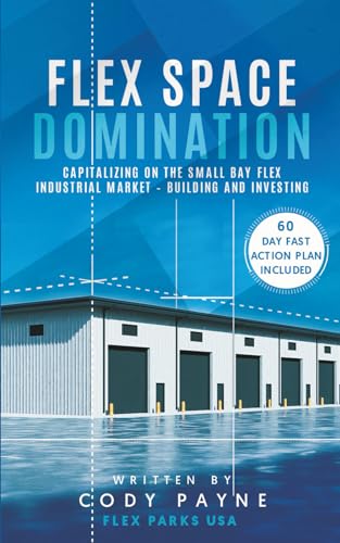Flex Space Domination: Capitalizing on the Small Bay Flex Industrial Market - Building and Investing