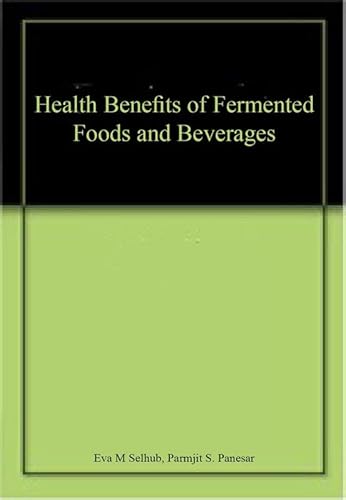 Health Benefits of Fermented Foods and Beverages