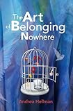 The Art of Belonging Nowhere