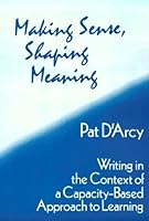Making Sense, Shaping Meaning: Writing in the Context of a Capacity-Based Approach to Learning 0867092459 Book Cover