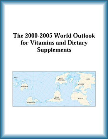 Buy The 2000-2005 World Outlook for Vitamins and Dietary Supplements โ BookShops.in